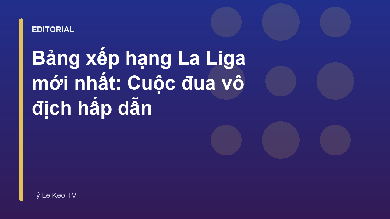 Bảng xếp hạng La Liga mới nhất