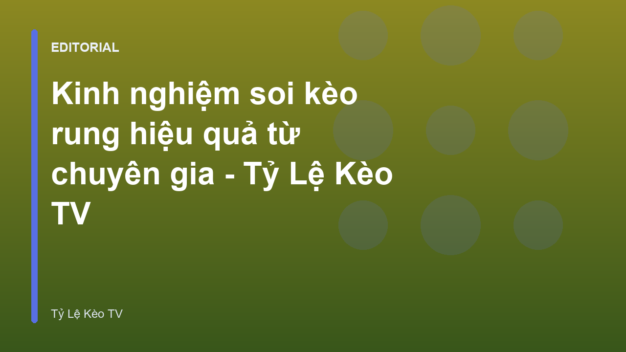 Kinh nghiệm soi kèo rung hiệu quả