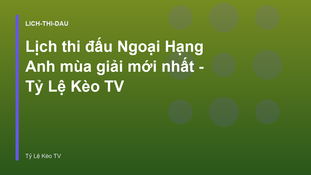 Read more about the article Lịch thi đấu Ngoại Hạng Anh mùa giải mới nhất – Tỷ Lệ Kèo TV